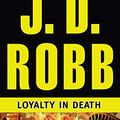 Cover Art for 9781491506769, Loyalty in Death by J. D. Robb