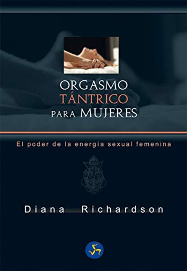 Cover Art for 9788415887188, Orgasmo tántrico para mujeres: El poder de la energía sexual femenina by Diana Richardson