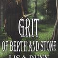 Cover Art for 9780996129756, Grit of Berth and Stone by Lisa Dunn