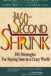Cover Art for 9781886230040, The 60-Second Shrink: 101 Strategies for Staying Sane in a Crazy World by Arnold A. Lazarus