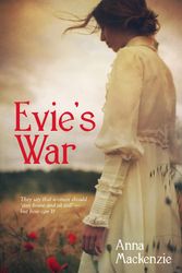 Cover Art for 9781775537656, Evie's War by Anna Mackenzie