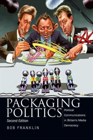 Cover Art for 9780340761946, Packaging Politics Political Communications in Britain's Media Democracy by Bob Franklin