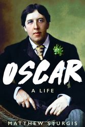 Cover Art for 9781788545976, Oscar: A Biography by Matthew Sturgis