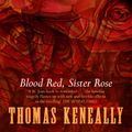Cover Art for 9781444783162, Blood Red, Sister Rose by Thomas Keneally