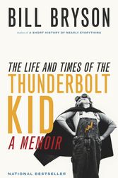 Cover Art for 9780307373625, The Life and Times of the Thunderbolt Kid by Bill Bryson
