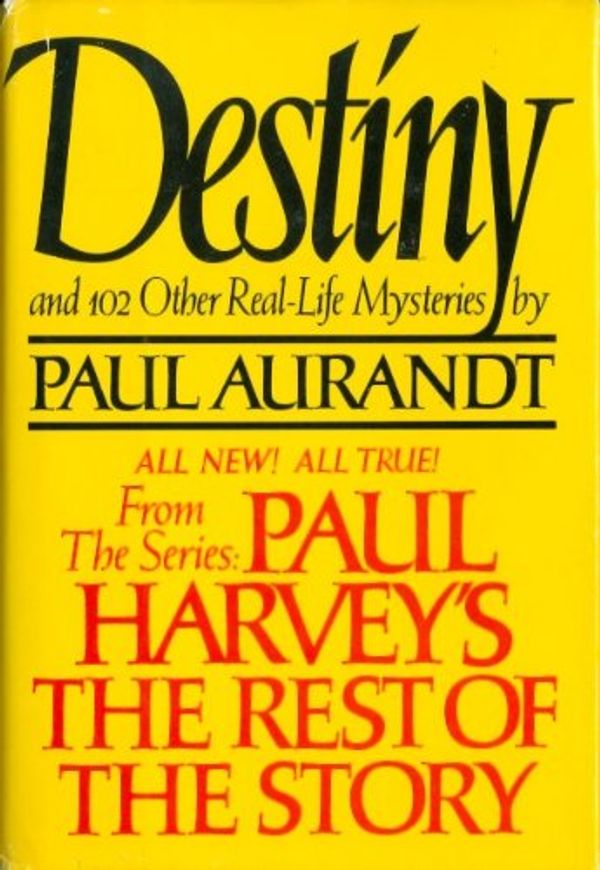 Cover Art for 9780688022051, Destiny: From Paul Harvey's the Rest of the Story by Paul Aurandt