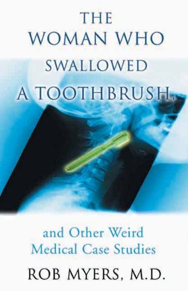 Cover Art for 9781550225693, The Woman Who Swallowed A Toothbrush by Rob Myers