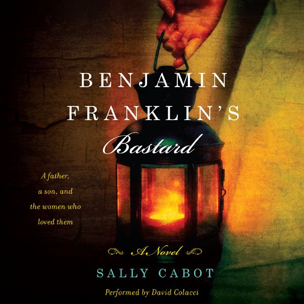 Cover Art for B00CMF3LAW, Benjamin Franklin's Bastard: A Novel (Unabridged) by Unknown