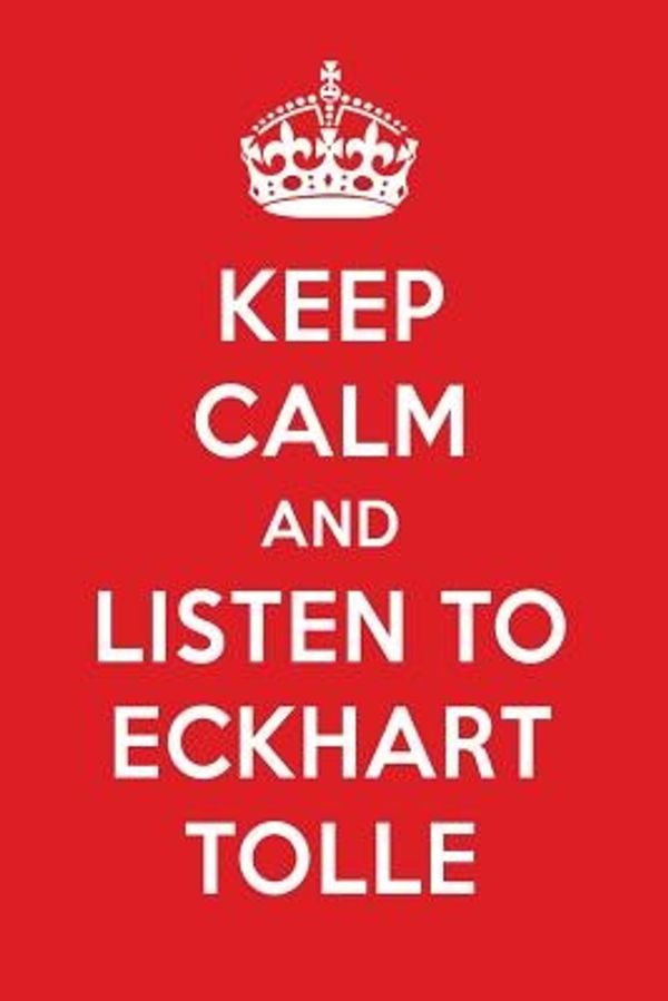 Cover Art for 9781717932457, Keep Calm And Listen To Eckhart Tolle: Eckhart Tolle Designer Notebook by Perfect Papers