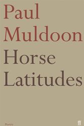 Cover Art for 9780571232352, Horse Latitudes by Paul Muldoon