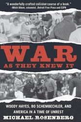 Cover Art for 9780446580137, War as They Knew it: Woody Hayes, Bo Schembechler and America in a Time of Unrest by Michael Rosenberg