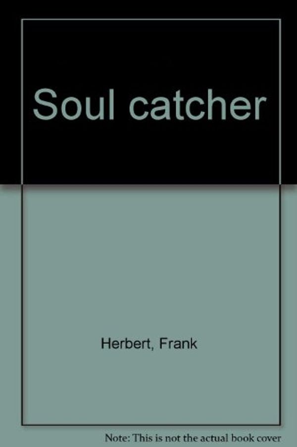 Cover Art for 9780816161881, Soul Catcher by Frank Herbert