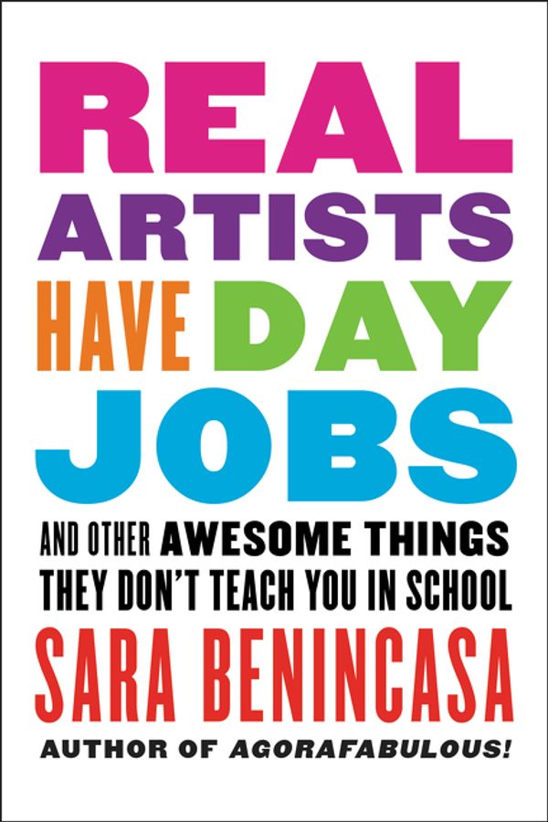 Cover Art for 9780062369819, Real Artists Have Day Jobs by Sara Benincasa