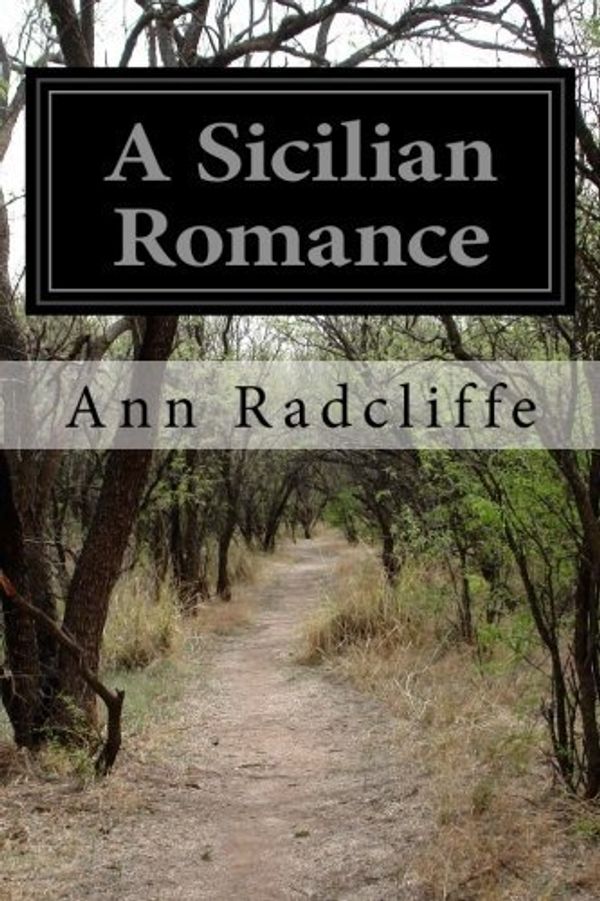 Cover Art for 9781503129764, A Sicilian Romance by Ann Radcliffe