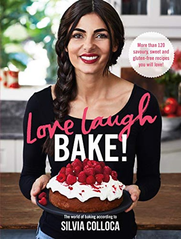 Cover Art for B07H83MMLM, Love, Laugh, Bake! by Silvia Colloca