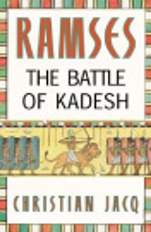 Cover Art for 9780446923101, Ramses: The Battle of Kadesh - Volume III by Christian Jacq, Mary Feeney