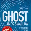 Cover Art for B072B94NDY, Ghost: The gripping new thriller from the Sunday Times bestselling author of NOMAD (The Marc Dane series) by James Swallow