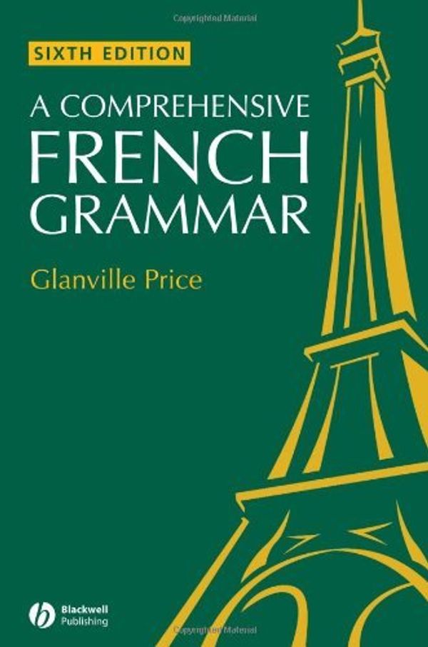 Cover Art for 8601404372049, By Glanville Price A Comprehensive French Grammar (Blackwell Reference Grammars) (6th Edition) by Glanville Price