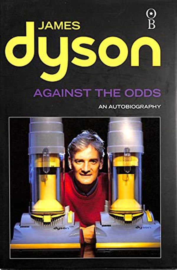 Cover Art for 9780752809816, Against the Odds: An Autobiography by James Dyson