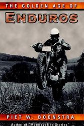 Cover Art for 9780971858923, The Golden Age of Enduros by W.  Piet Boonstra