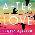 Cover Art for 9780593157589, Love After Love by Ingrid Persaud