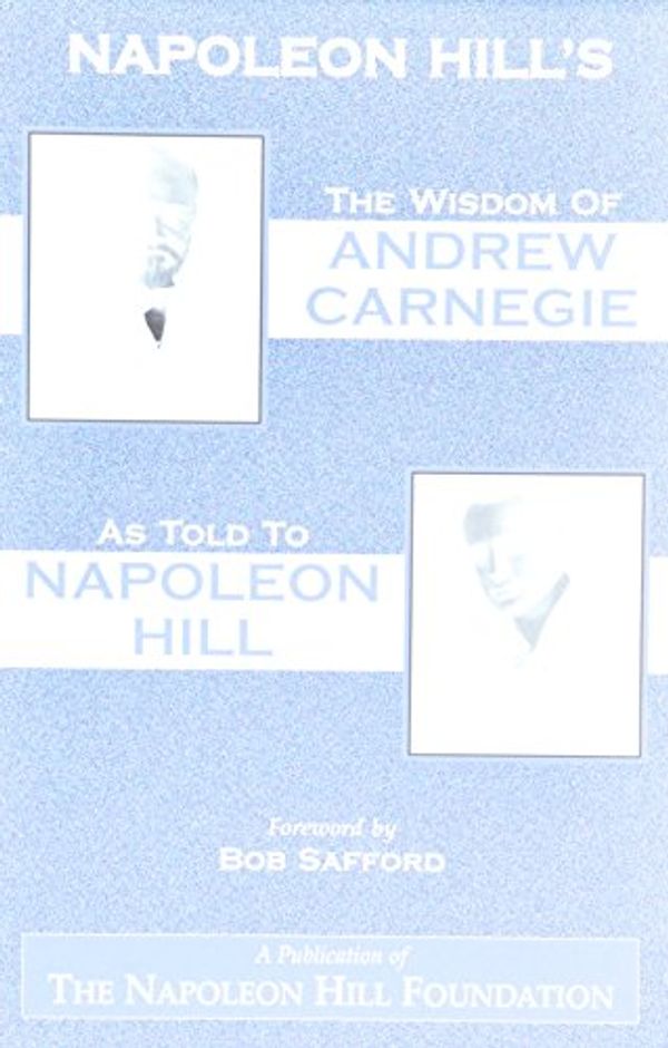 Cover Art for 9780937539453, The Wisdom of Andrew Carnegie as Told to Napoleon Hill by Napoleon Hill