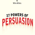 Cover Art for 9781101442739, 27 Powers of Persuasion by Chris St. Hilaire, Lynette Padwa