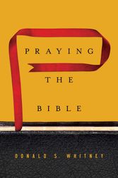 Cover Art for 9781433547843, Praying the Bible by Donald S. Whitney