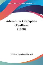 Cover Art for 9781436761574, Adventures of Captain O'Sullivan (1858) by William Hamilton Maxwell