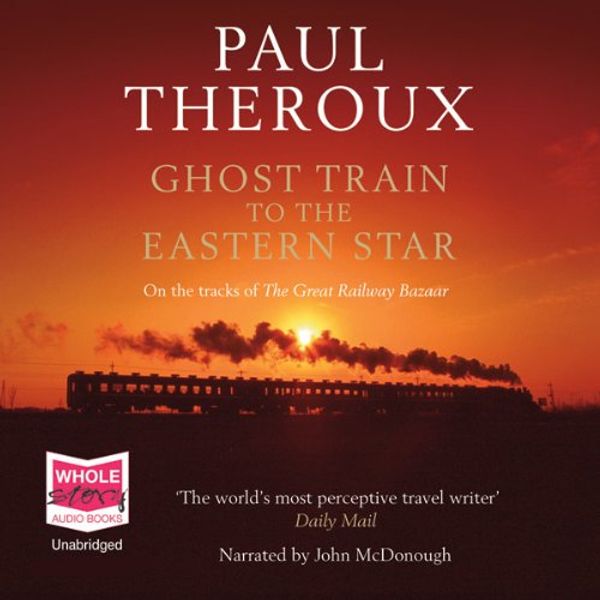 Cover Art for B001V6P3K4, Ghost Train to the Eastern Star by Paul Theroux