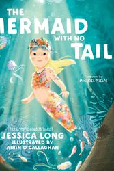 Cover Art for 9781649630933, The Mermaid with No Tail by Jessica Long, Airin O’Callaghan