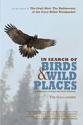 Cover Art for 9781599210063, In Search of Birds and Wild Places by Tim Gallagher