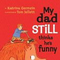 Cover Art for 9781742032382, My Dad Still Thinks He's Funny by Katrina Germein