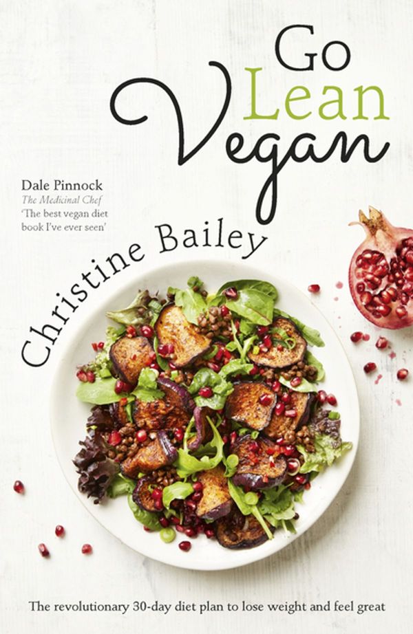 Cover Art for 9781473642072, Go Lean Vegan: The Revolutionary 30-day Diet Plan to Lose Weight and Feel Great by Christine Bailey