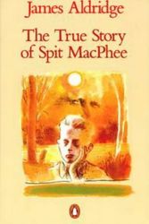 Cover Art for 9780140105902, The True Story of Spit Macphee by James Aldridge