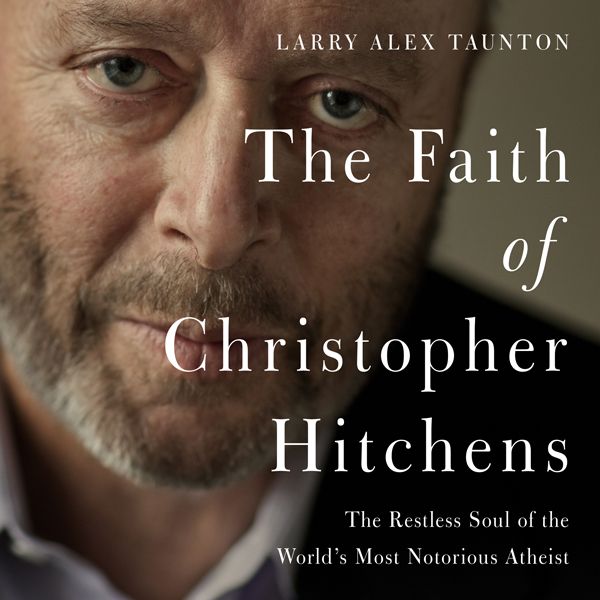 Cover Art for B01D982HBO, The Faith of Christopher Hitchens: The Restless Soul of the World's Most Notorious Atheist (Unabridged) by Unknown