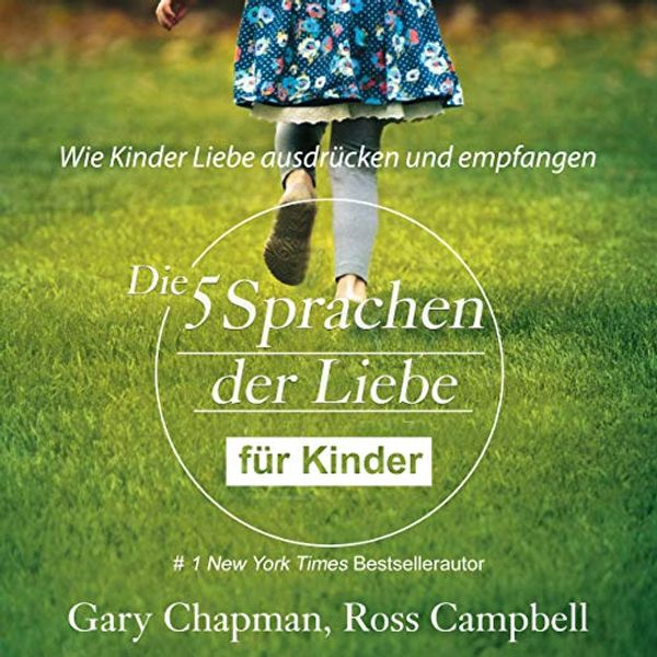 Cover Art for B07ZTHG1Z6, Die fünf Sprachen der Liebe für Kinder: Wie Kinder Liebe ausdrücken und empfangen by Gary Chapman, Ross Campbell