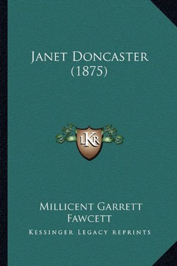 Cover Art for 9781164682301, Janet Doncaster (1875) by Millicent Garrett Fawcett