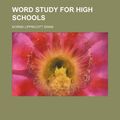 Cover Art for 9781152126848, Word Study for High Schools by Norma Lippincott Swan