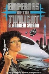 Cover Art for 9780886775896, Emperors of the Twilight by S Andrew Swann