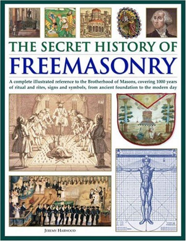 Cover Art for 9780754816348, The Secret History of Freemasonry by Jeremy Harwood