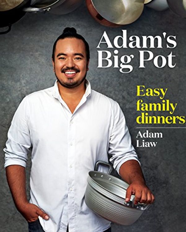 Cover Art for B00O92IN2C, Adam's Big Pot:  Easy Family Dinners: Easy Family Dinners by Adam Liaw