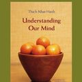 Cover Art for 9781427095084, Understanding Our Mind by Thich Nhat Hanh