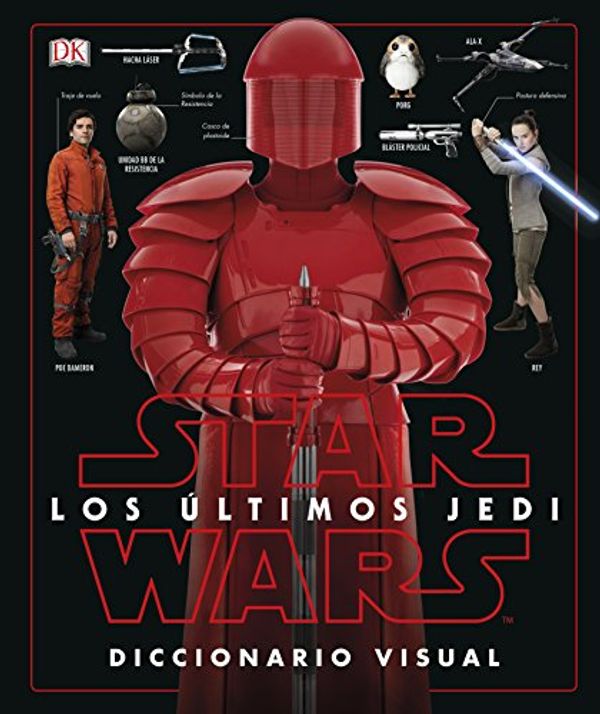 Cover Art for 9780241344897, Star Wars. Los últimos Jedi: Diccionario Visual by Dk