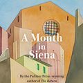Cover Art for B07S2N5BCR, A Month in Siena by Hisham Matar