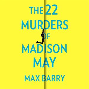Cover Art for 9781529352122, The 22 Murders Of Madison May by Max Barry
