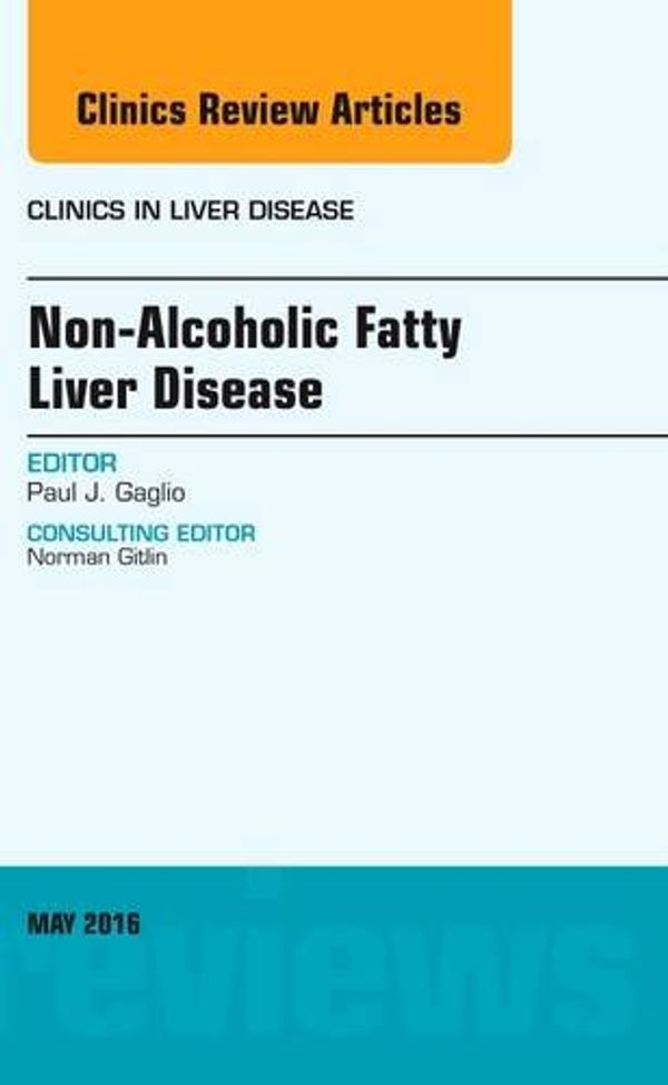 Cover Art for 9780323416962, Non-Alcoholic Fatty Liver Disease, an Issue of Clinics in Liver DiseaseThe Clinics: Internal Medicine by Paul J. Gaglio