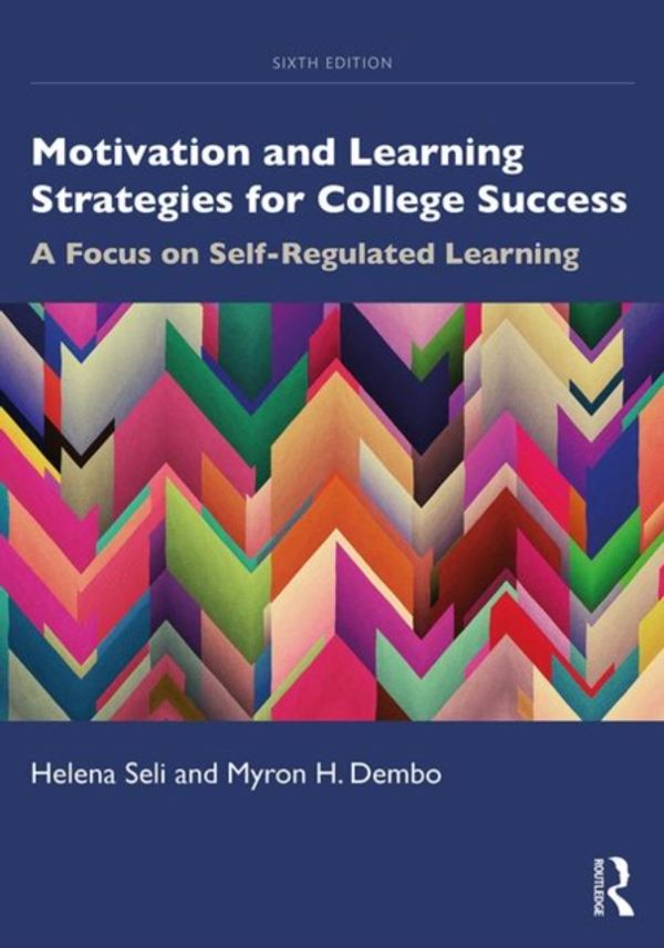 Cover Art for 9780367002145, Motivation and Learning Strategies for College Success: A Focus on Self-Regulated Learning by Helena Seli