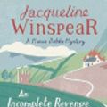 Cover Art for 9781848541405, An Incomplete Revenge: Maisie Dobbs Mystery 5 by Jacqueline Winspear