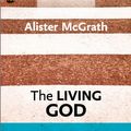 Cover Art for 9780281068364, The Living God (Christian Belief for Everyone) by Alister McGrath